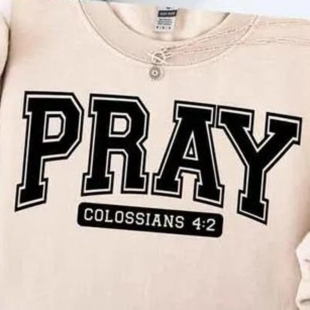 PRAY Bible Verse Sweatshirt | Colossians 4:2 | Christian Lifestyle Clothing